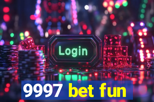 9997 bet fun